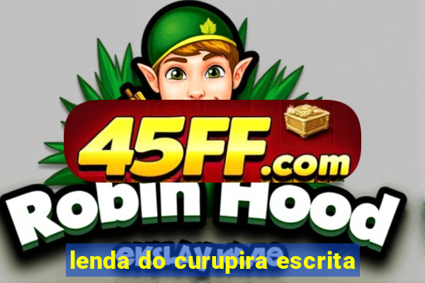 lenda do curupira escrita